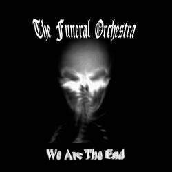 The Funeral Orchestra : We Are The End